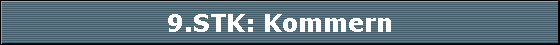 9.STK: Kommern