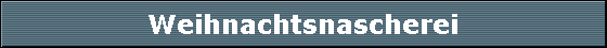 Weihnachtsnascherei